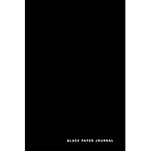 Black Paper Journal: 6x9 Solid Black Journal With Black Pages | Reverse Color Notebook | Black Out Paper (Black Paper Journals & Sketchbooks | Gel Pen Paper) Paperback November 10, 2019