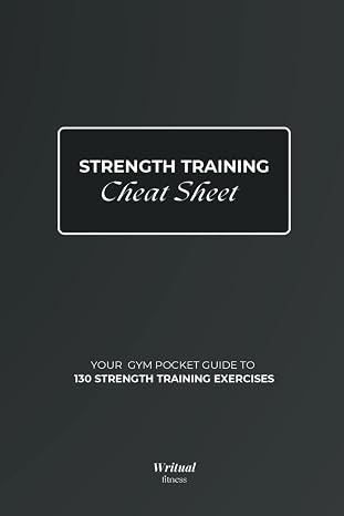 Strength Training Exercises - Cheat Sheet Book: A Gym Pocket Guide with Exercise illustrations & Step-By-Step Instructions | 4" x 6"