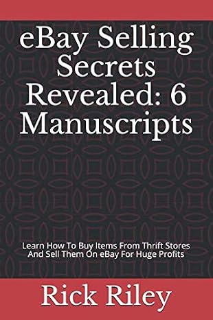 eBay Selling Secrets Revealed: 6 Manuscripts: Learn How To Buy Items From Thrift Stores And Sell Them On eBay For Huge Profits (Making Money Online, eBay Mastery, How To Sell On eBay, eBay Business)