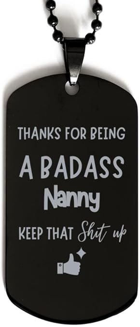 Mug Thanks For Being A Badass Nanny, Dog Tag, Funny Gifts For Nanny, Valentines Birthday Gifts for Nanny, Mother's Day, Father's Day and Christmas Gifts for Nanny