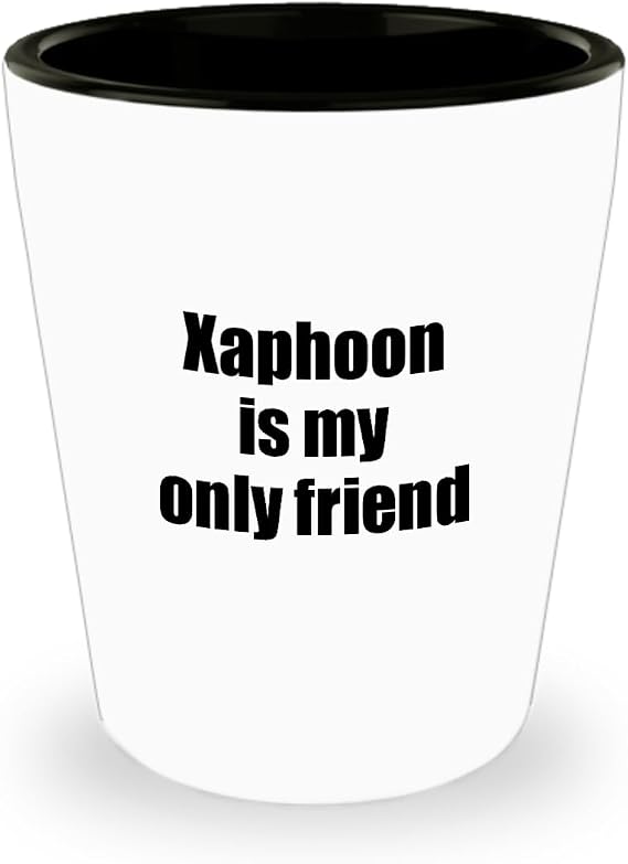 Funny Xaphoon Shot Glass Is My Only Friend Quote Musician Gift For Instrument Player 1.5 Oz Shotglass