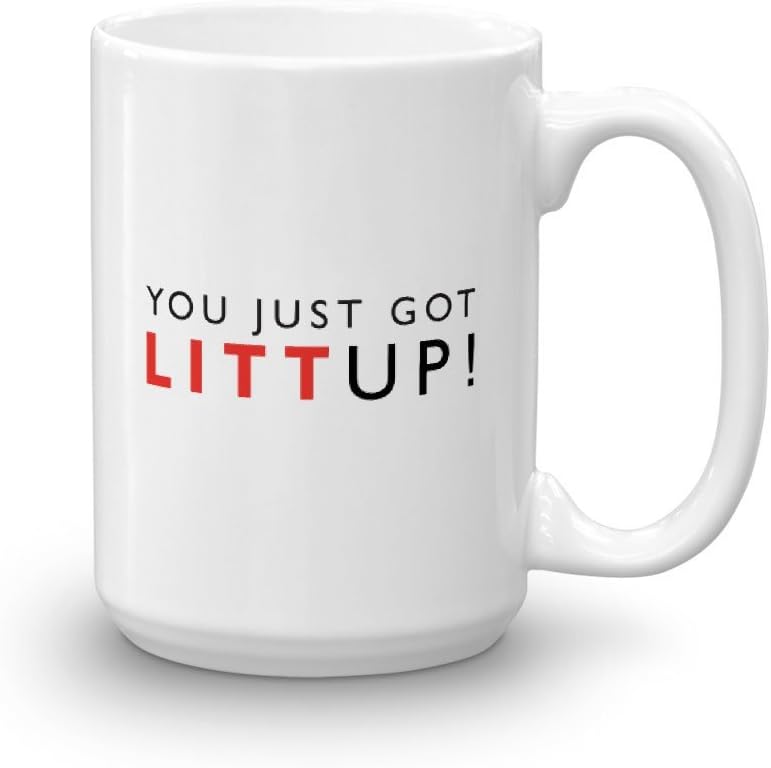 Suits You Just Got Litt Up! Ceramic Coffee Mug, White 15 oz - Official Louis Litt Mug As Seen On Suits