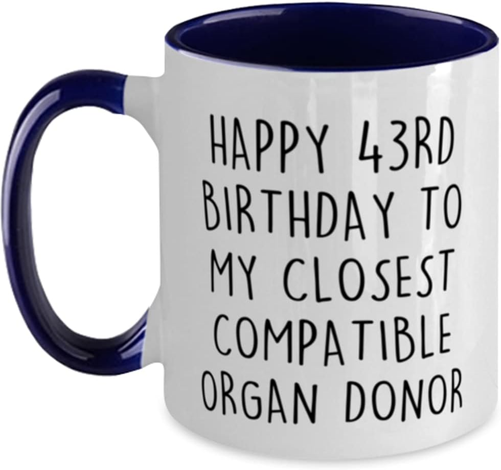 43rd Birthday Mug, Happy Birthday to my Closest Compatible Organ Donor Birthday For Brother, Sister, navy Two-tone Coffee Cup 11oz
