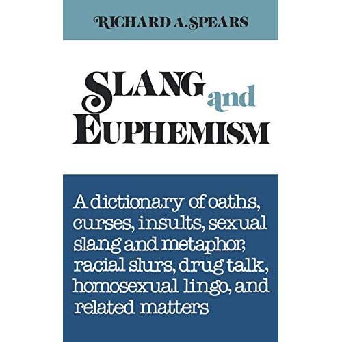 Slang and Euphemism: A Dictionary of Oaths, Curses, Insults, Sexual Slang and Metaphor, Racial Slurs, Drug Talk, Homosexual Lingo, and Related Matters Hardcover – January 1, 1981