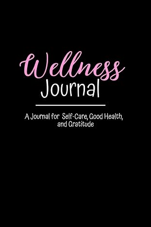 Wellness Journal: A 12-Week Journal For Self-Care, Good Health and Gratitude - Elegant Design