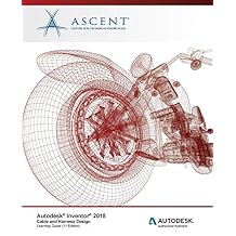 Autodesk Inventor 2018 Cable and Harness Design: Autodesk Authorized Publisher Paperback November 21, 2017