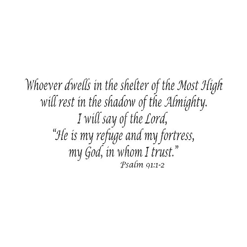 Psalm 91:1-2, Vinyl Wall Art, Whoever Dwells in the Shelter of Most High Will Rest Shadow Almighty Will Say Lord He Is My Refuge and Fortress God in Whom I Trust