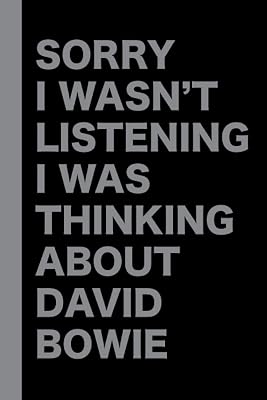 Sorry I Wasnt Listening I Was Thinking About David Bowie: Journal Birthday Gift Notebook: journal, Notebook, Pink, Lined Pages, Notebook Journal, 120 Lined single pages Paperback February 19, 2022