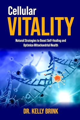 Cellular Vitality: Natural Strategies to Boost Self-Healing and Optimize Mitochondrial Health Paperback – December 11, 2024
