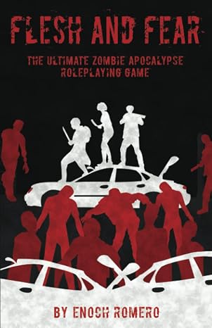 Flesh and Fear: The ultimate zombie apocalypse roleplaying game