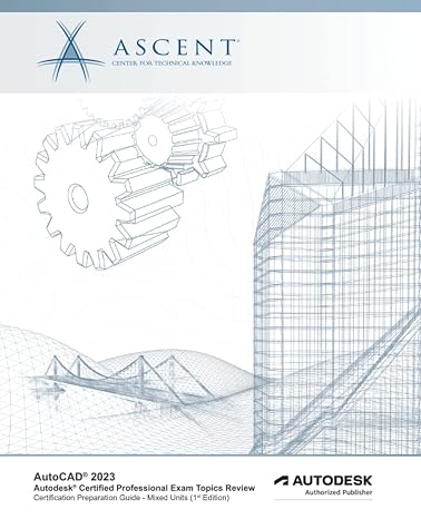 AutoCAD 2023: Autodesk Certified Professional Exam Topics Review (Mixed Units): Autodesk Authorized Publisher