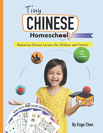 Tiny Chinese Homeschool: Vol. 1: Beginning Chinese Lessons for Children and Parents