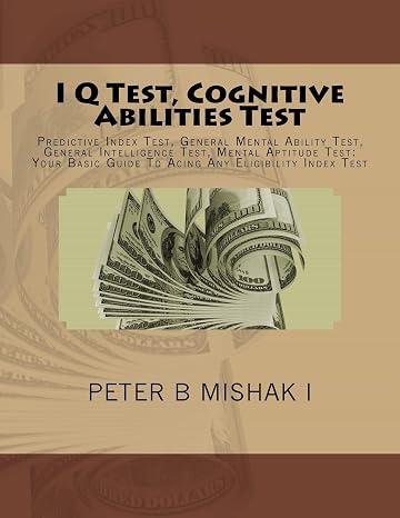 I Q Test, Cognitive Abilities Test: Predictive Index Test, General Mental Ability Test, General Intelligence Test, Mental Aptitude Test: Your Basic Guide To Acing Any Eligibility Index Test