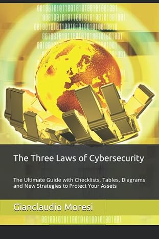 The Three Laws of Cybersecurity: The Ultimate Guide with Checklists, Tables, Diagrams and with new Strategies to Protect Your Assets (Cybersecurity: The All-in-One Guide Bundle)