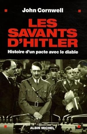 Les Savants d'Hitler: Histoire d'un pacte avec le diable