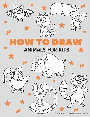 Anyone can draw Animals: Easy Step-by-Step Drawing Tutorial for Kids, Teens, and Beginners How to Learn to Draw Animals Book 1