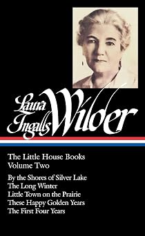 Laura Ingalls Wilder The Little House Books Vol. 2 LOA #230 By the Shores of Silver Lake / The Long Winter / Little Town on the Prairie / These ... of America Laura Ingalls Wilder Edition