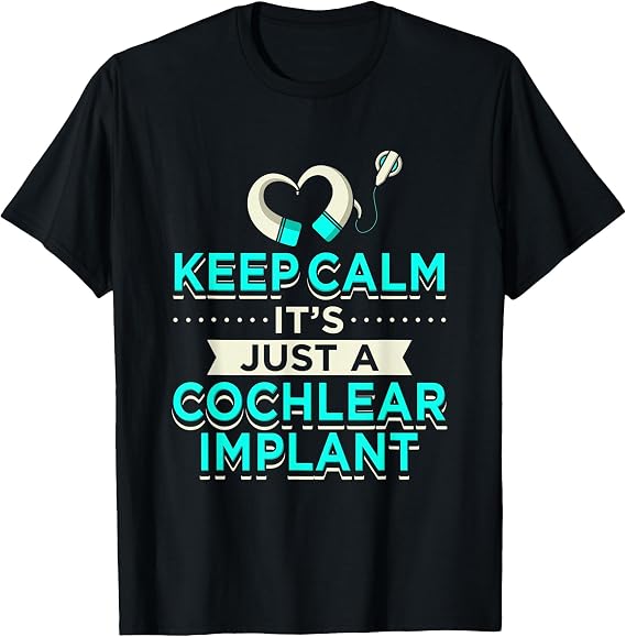 Cochlear Implant Hearing Loss Deaf Pride Hard of Hearing T-Shirt