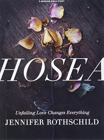 Hosea: Unfailing Love Changes Everything (Member Book)