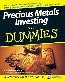 Precious Metals Investing For Dummies