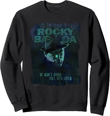Rocky Balboa It Aint Over Till Its Over Sweatshirt