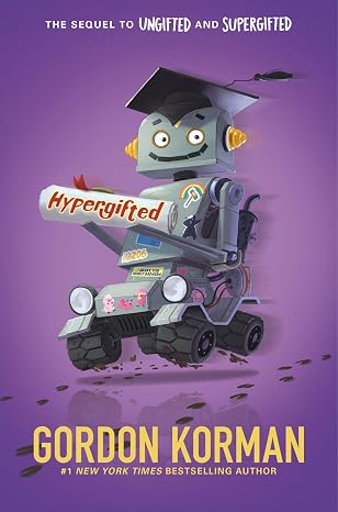 Hypergifted: A Funny Classroom Hijinks Story from the Bestselling Author of "Ungifted" for Kids (Ages 8-12)