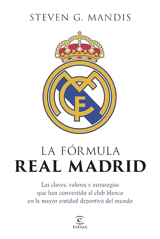 La formula Real Madrid: Las claves, valores y estrategias que han convertido al club blanco en la mayor entidad deportiva del mundo (Espasa Deporte) (Spanish Edition)