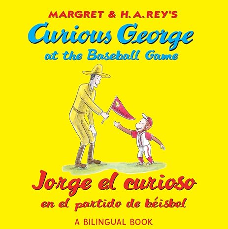 Curious George at the Baseball Game/Jorge el curioso en el partido de beisbol: A Bilingual Day at the Ballpark with Everyone's Favorite Curious Monkey (Spanish Edition)