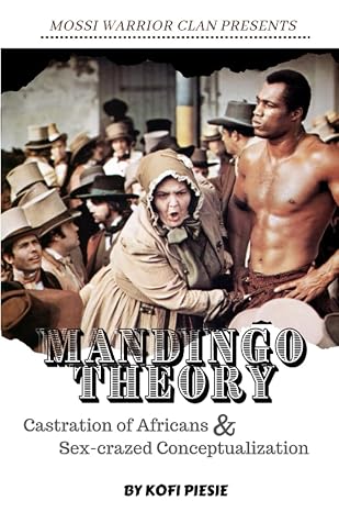Mandingo Theory: Castration of Africans & Sex-crazed Conceptualization