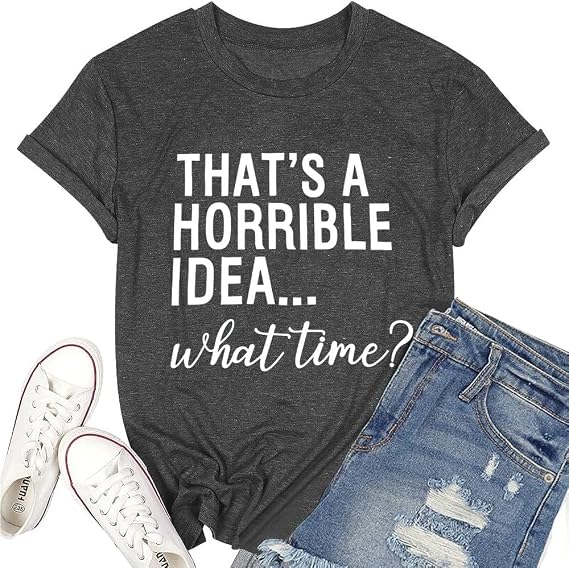Thats A Horrible Idea What Time Tシャツ レディース かわいい 面白い 言葉 文字 プリント パーティー シャツ グラフィック Tシャツ トップス