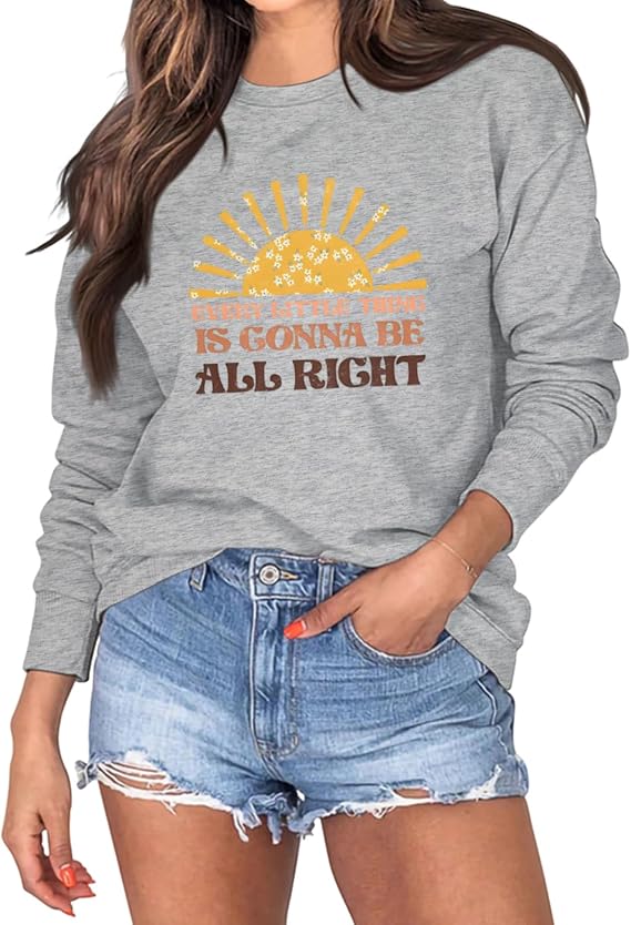 Vintage Graphic Sweatshirts For Women Every Little Thing Is Gonna Be Alright Long Sleeve Shirt Inspirational Hoodies