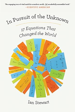 In Pursuit of the Unknown: 17 Equations That Changed the World