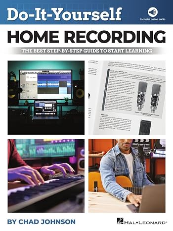 Do-It-Yourself Home Recording : Step-by-Step Guide for Beginners | Music Production Book with Online Audio Tools | Home Studio Setup and Mixing Instruction | Recording Sheet Music Book