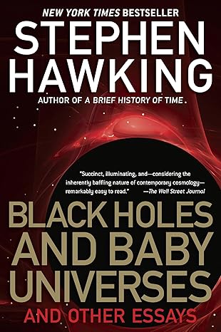 Black Holes and Baby Universes and Other Essays