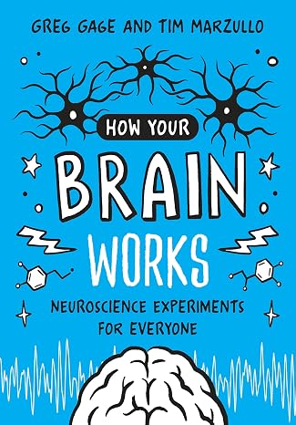 How Your Brain Works: Neuroscience Experiments for Everyone