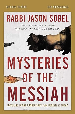Mysteries of the Messiah Study Guide: Unveiling Divine Connections from Genesis to Today