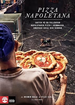 Pizza Napoletana : Jakten på en fulländad napoletansk pizza i hemmaugn, omb Hardcover – September 1, 2016