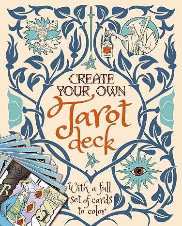 Create Your Own Tarot Deck: With a full set of cards to color
